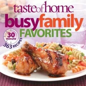 Taste of Home Busy Family Favorites : 363 30-Minute Recipes by Taste Of Home